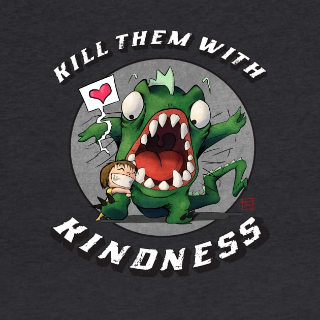 Kill Them With Kindness by Patrick Farley Art